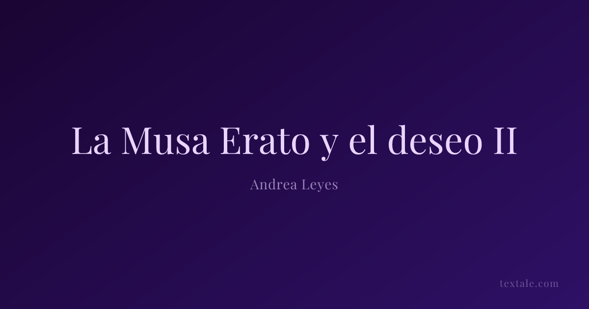 La Musa Erato y el deseo II | Textale
